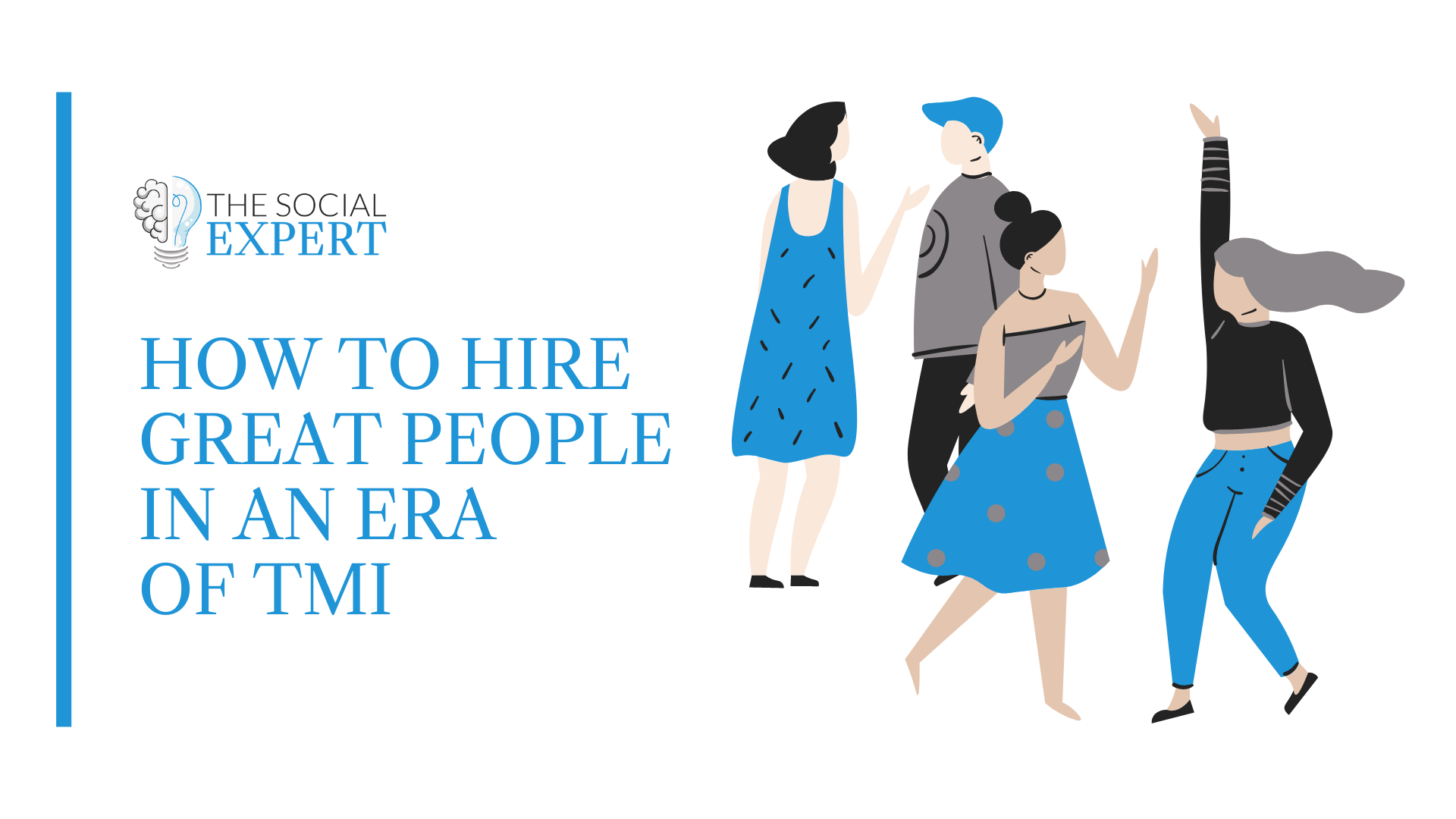 How to Hire Great People in an Era of TMI