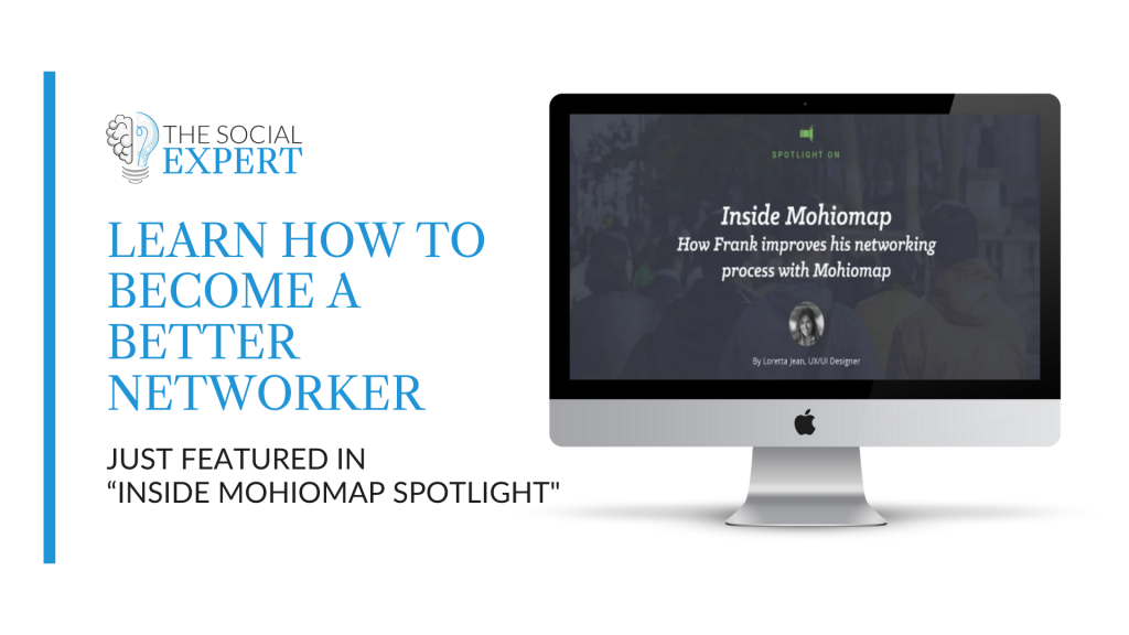 Just featured in “Inside Mohiomap Spotlight Learn How to Become a Better Networker.”