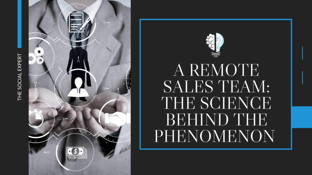 A Remote Sales Team: The Science Behind The Phenomenon -...