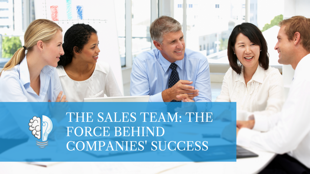 The Sales Team: The Force Behind Companies' Success